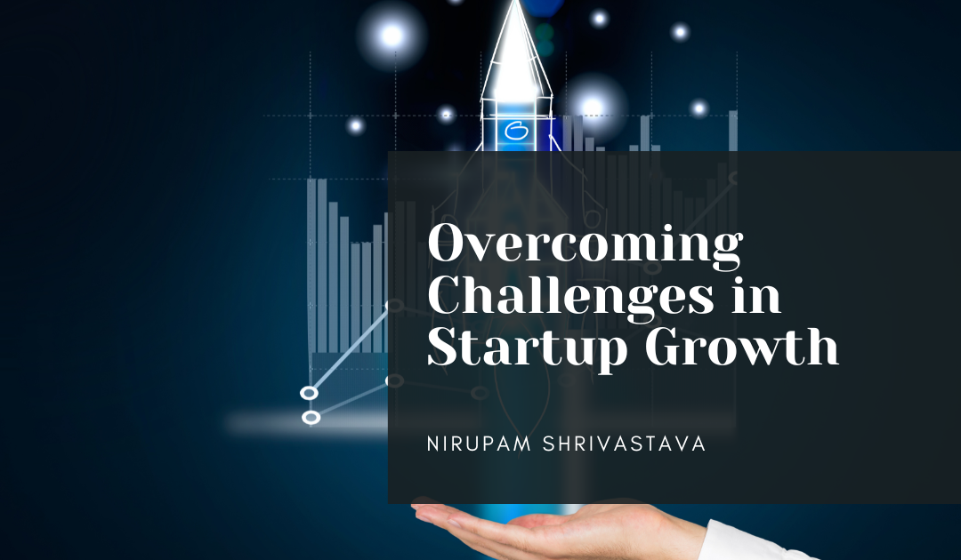 Overcoming Challenges in Startup Growth